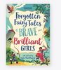 Forgotten Fairy Tales of Brave and Brilliant Girls Hardback