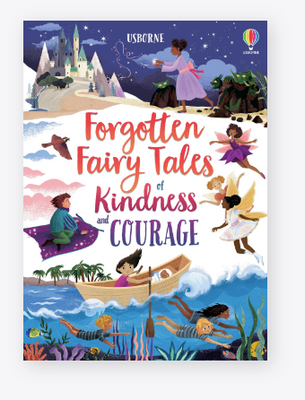 Forgotten Fairy Tales of Kindness and Courage Hardback