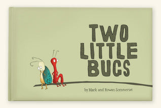 Two Little Bugs - Mark & Rowan Sommerset